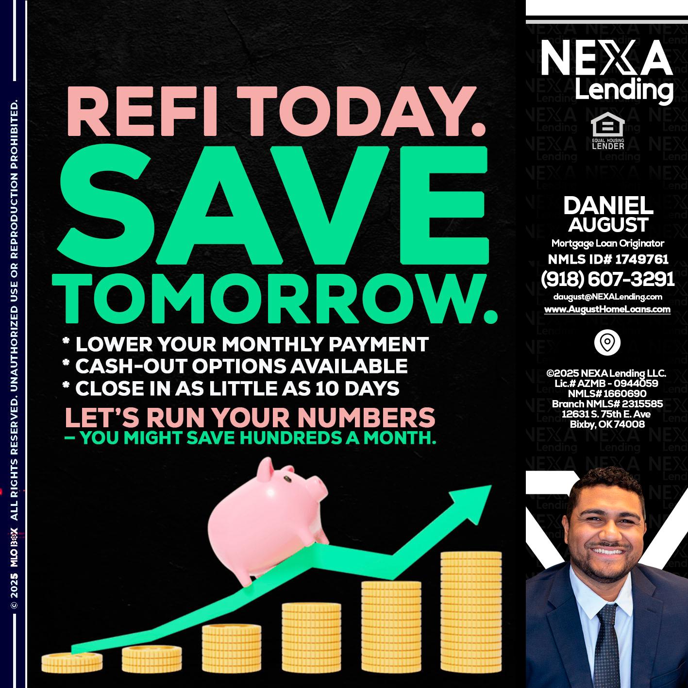 REFI TODAY SAVE TOMORROW - Daniel August -Mortgage Loan Officer