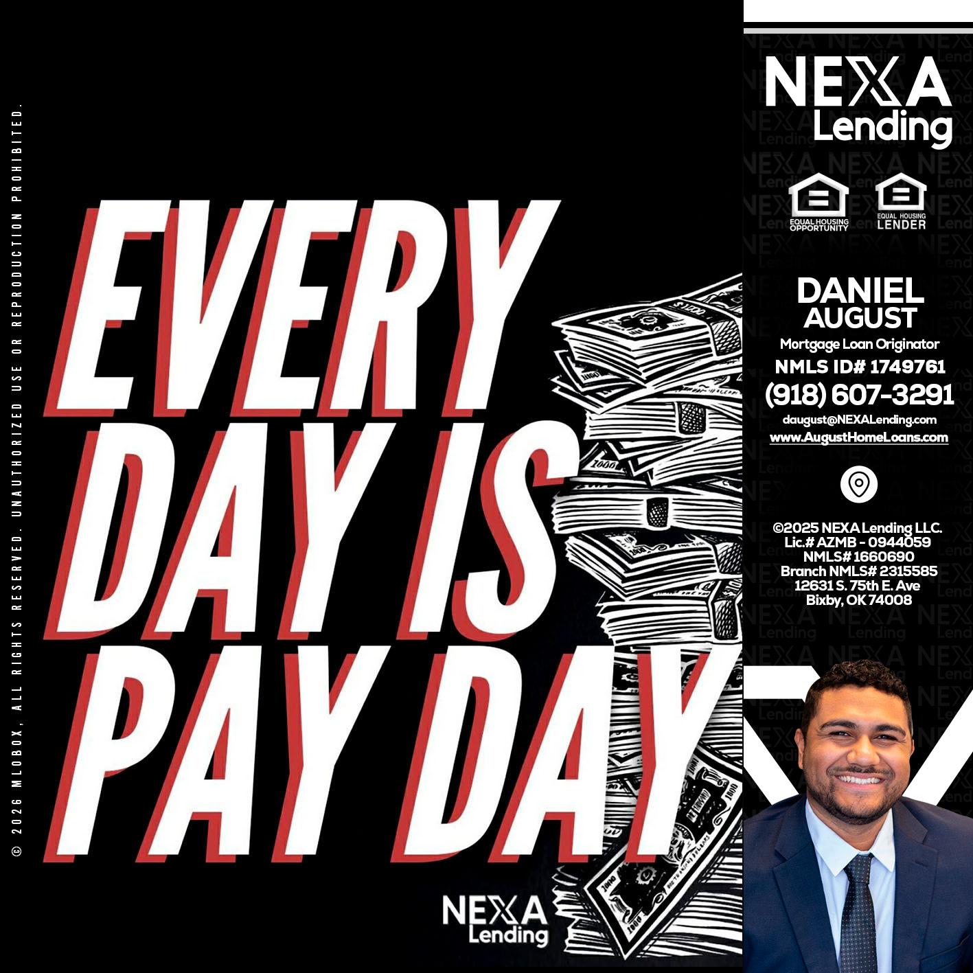 EVERY DAY IS PAY DAY - Daniel August -Mortgage Loan Officer